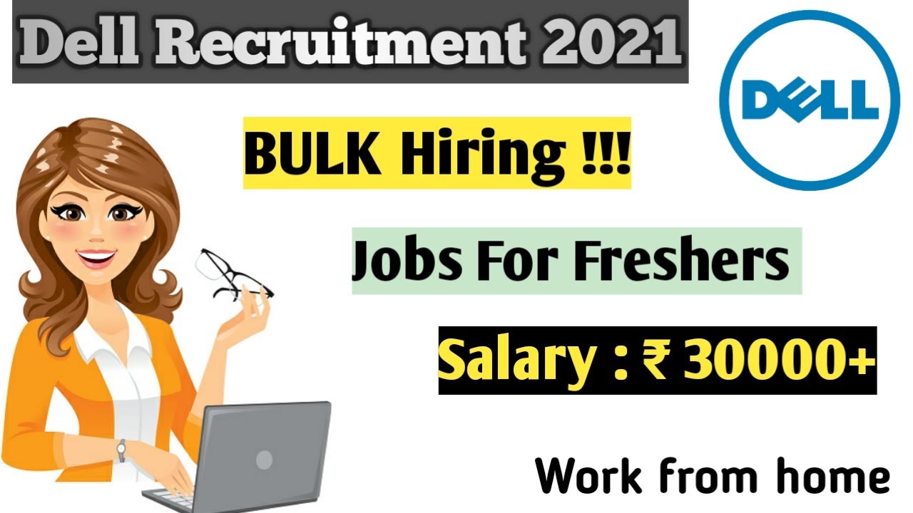 Dell Recruitment 2021 Jobs for freshers Many Openings Any
