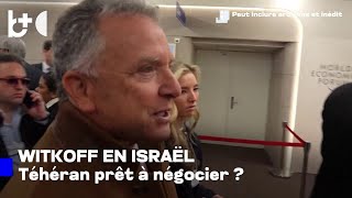 Steve Witkoff se rend en Israël : voyons si les Iraniens veulent discuter