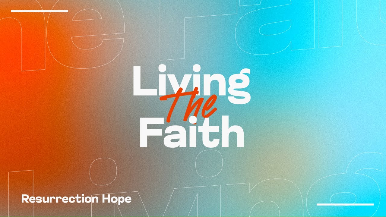 2024-05-12 Living the Faith - Resurrection Hope Sermon - YouTube