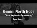 Gemini North Node: Your Sagittarius Typecasting