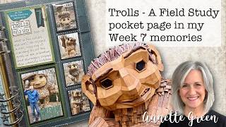 Trolls - A Field Study pocket page in my Week 7 memories