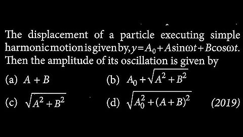 The displacement of a particle executing simple harmonicmotion is given by, y = A_{0} +S DTS 01 Q3