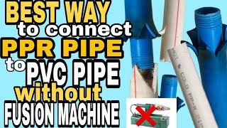 PPR PIPE TO PVC PIPE CONNECT, 5 WAYS IDEAS  KAHIT WALANG FUSION MACHINE, PWIDE PALA.