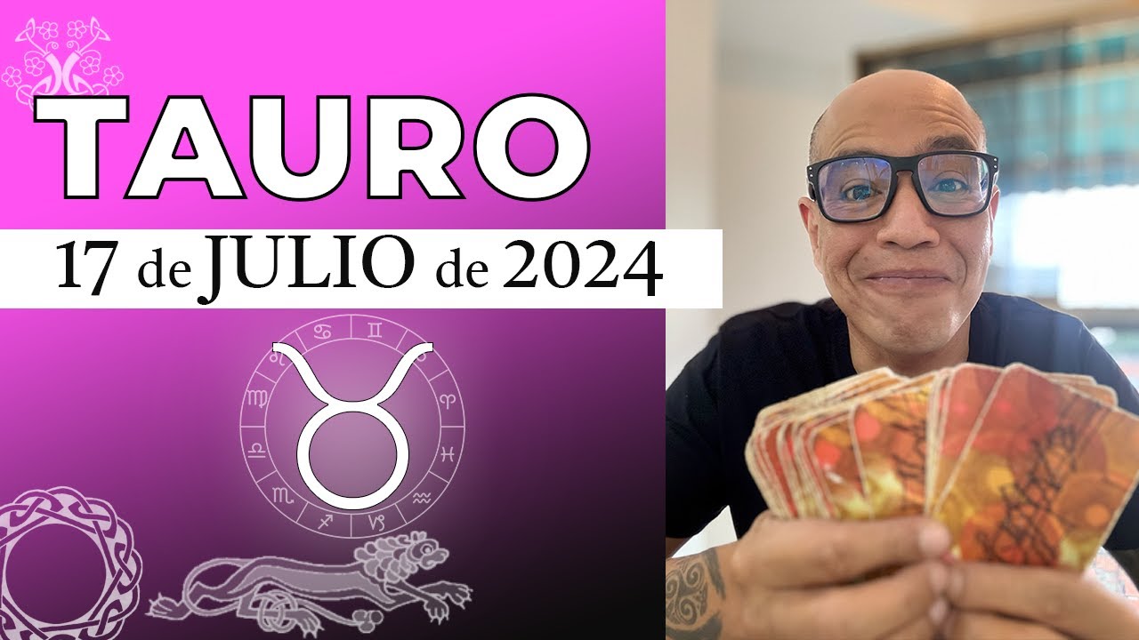 TAURO | Horóscopo de hoy 17 de Julio 2024 - YouTube
