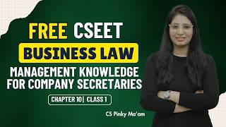 FREE CSEET | Business law | Chapter 10 | Management knowledge for CS  | Class 1