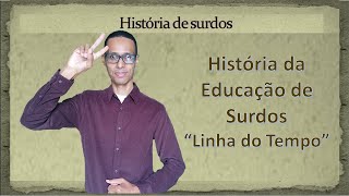 HISTÓRIA DA EDUCAÇÃO DE SURDOS 