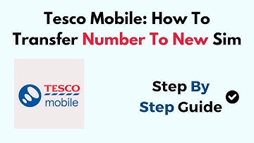 Tesco Mobile: How To Transfer Number To New Sim