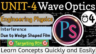 Unit-4(Wave Optics)|| Interference Due to Wedge Shaped Film ||Engineering Physics