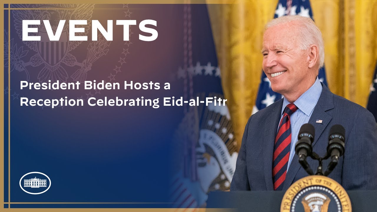 President Biden Hosts a Reception Celebrating Eid-al-Fitr