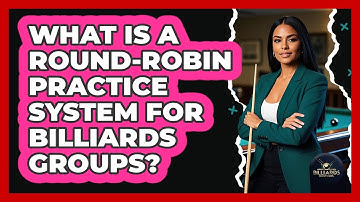 What Is A Round-robin Practice System For Billiards Groups? - Billiards Hustlers