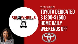 CDL DRIVER NEEDED FOR HOME DAILY -  WEEKENDS OFF | TOYOTA DEDICATED DRIVERS