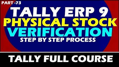 Chapter 73 : Physical Stock Verification in Tally ERP 9 | Physical Stock Entry in Tally ERP 9