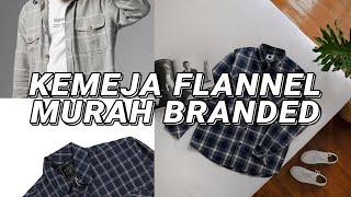 KEMEJA FLANNEL 100-200RBan KEREN BRANDED💯🤙 10 rekomendasi kemeja flannel murah & berkualitas👍