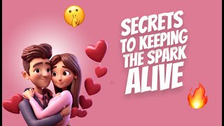 How to Keep the Spark Alive in Your Relationship - REVEALED!