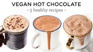 VEGAN HOT CHOCOLATE RECIPES | quick & healthy ideas