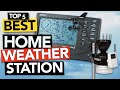 ✅ TOP 5 Best Home Weather Station of 2021 | Budget & Pro