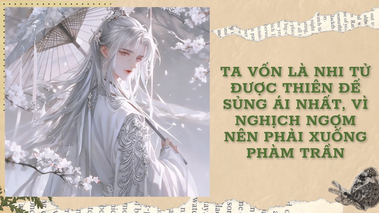 [FULL]TA VỐN LÀ NHI TỬ ĐƯỢC THIÊN ĐẾ SỦNG ÁI NHẤT, VÌ NGHỊCH NGỢM NÊN PHẢI XUỐNG PHÀM TRẦN || Ưng Tỷ