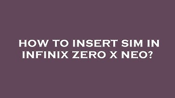 How to insert sim in infinix zero x neo?