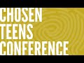 Chosen Teens Conference | Friday | July 10, 2020