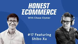 How to Start Influencer & Affiliate Marketing with Shibo Xu - Honest Ecommerce Ep. 17