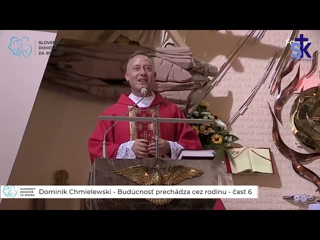 Dominik Chmielewski - Budúcnosť prechádza cez rodinu - časť 6