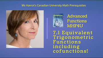 Advanced Functions 7.1 Equivalent Trigonometric Functions including cofunctions!