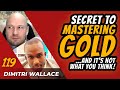 Millionaire Trader Shares His Secret To Mastering Gold w/ Dimitri Wallace aka @TheGoldFather_