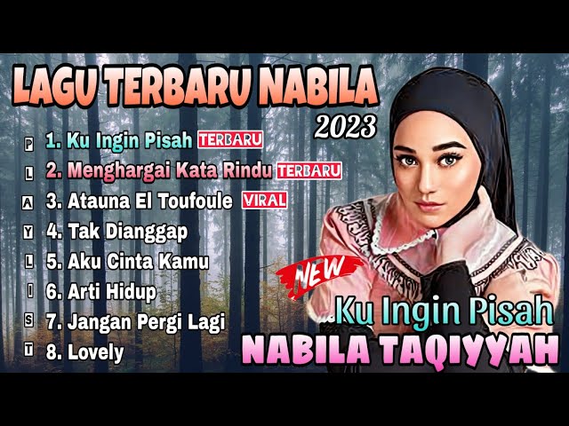 Nabila Taqiyyah - Ku Ingin Pisah - Menghargai Kata Rindu, Trending, Full Album Nabila Terbaru 2023 🎶 class=