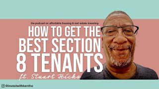 How to get the best Section 8 Tenants with a Section 8 Placement Company - with #StuartHicks