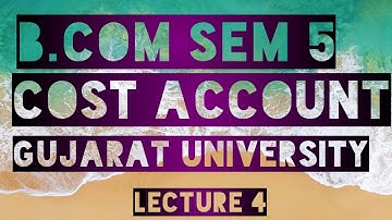 B.COM SEM 5 COST ACCOUNT | GUJARAT UNIVERSITY | CHAPTER 1