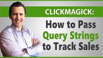 ClickMagick: How to Pass Query Strings to Track Conversions on the Back-End