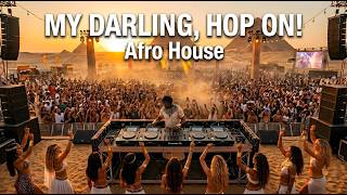 MY DARLING, HOP ON! | Afro House Remix 2026 | Million Views Festival Vibes
