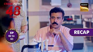 Crime Patrol 48 Hours | Ep 62 & 63 | RECAP | क्राइम पेट्रोल 48 घंटे screenshot 1