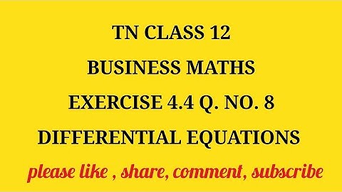 TN 12 Business maths chapter 4 differential equations exercise 4.4 question number 8