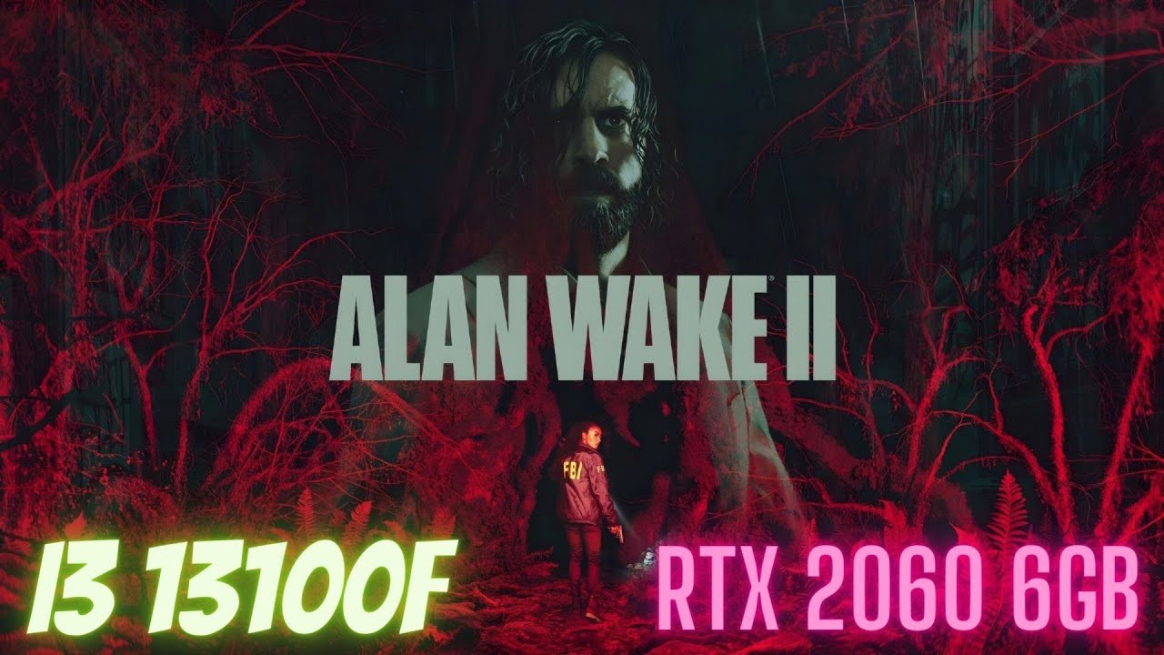 alan-wake-2-rtx-2060-6gb-i3-13100f-benchmark-youtube