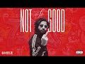 Not So Good Official Audio Shele Not So Good Official Audio Shele