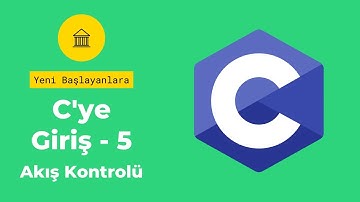 C Programlama #5 (Akış Kontrolü, if-else-switch)