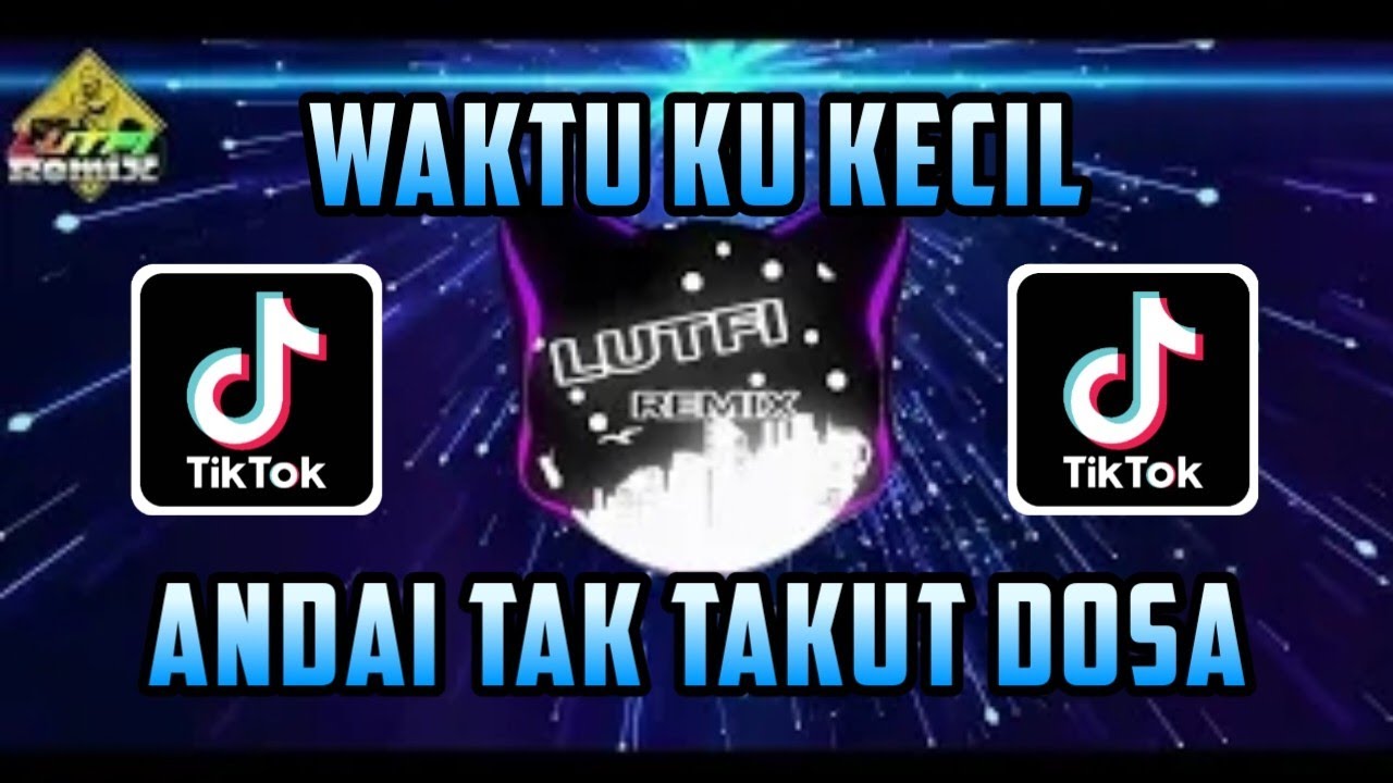 DJ TIKTOK WAKTU KU KECIL x ANDAI TAK TAKUT DOSA MIX TERBARU
