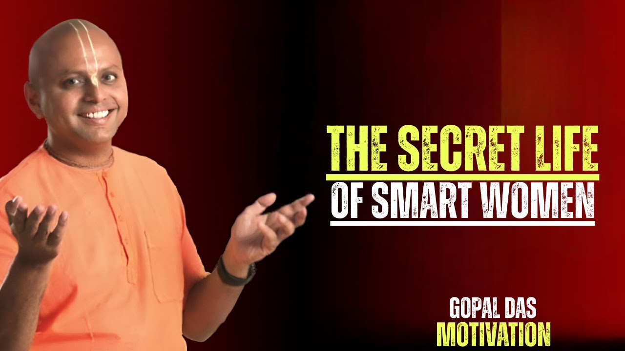 The Secret Life of Smart Women | Best Motivational Speech | GOPAL DAS 