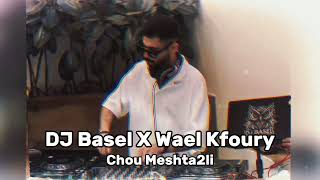 Wael Kfouri - Chou Meshta2li | شو مشتقلي - وائل كفوري  (DJ Basel AfroHouse)