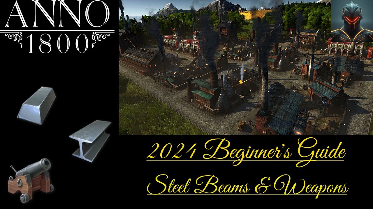 Руководство/советы для начинающих по Anno 1800 в 2024 году (Эпизод 4) — СТАЛЬНЫЕ БАЛКИ И ОРУЖИЕ!