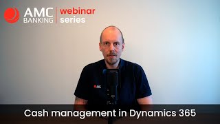 AMC Banking webinar series: Simplifying cash management in Dynamics 365