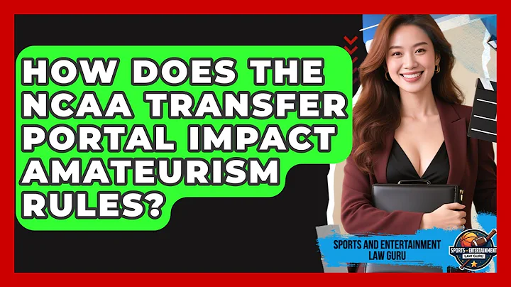 How Does The NCAA Transfer Portal Impact Amateurism Rules? - Sports and Entertainment Law Guru
