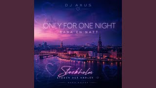 „Only For One Night / Bara En Natt“