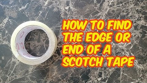 How To Find The Edge or End Of A Scotch Tape