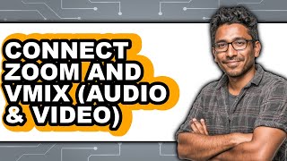How to Connect Zoom and Vmix (audio & Video) - Full Guide