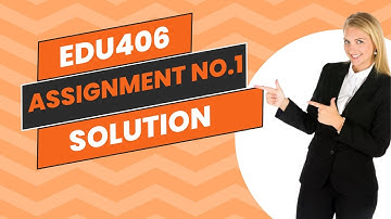 Edu406 Assignment No.1 Solution Fall 2024 | edu406 Assignment 1 solution