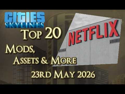 #CitiesSkylines - Top 20 Mods, Assets and more - 23rd May 2026 - i417