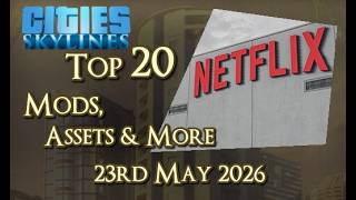 #CitiesSkylines - Top 20 Mods, Assets and more - 23rd May 2026 - i417