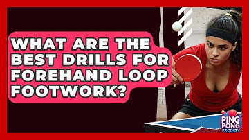 What Are The Best Drills For Forehand Loop Footwork? - Ping Pong Prodigy